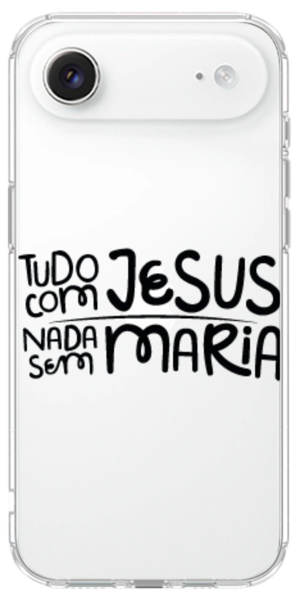 Capinha para Celular Tudo com Jesus Nada sem Maria